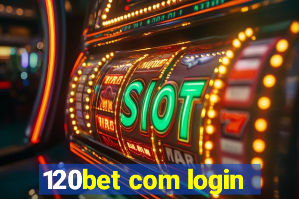 120bet com login